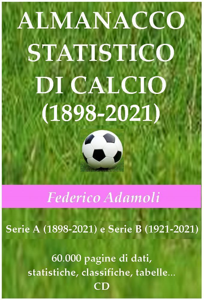 Almanacco Statistico di Calcio. Serie A e Serie B (1898-2021)