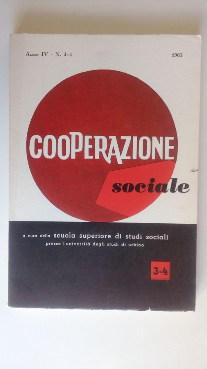 COOPERAZIONE SOCIALE - RIVISTA DELLA SCUOLA SUPERIORE DI STUDI SOCIALI DI URBINO - ANNO IV - N. 3-4 - 1965