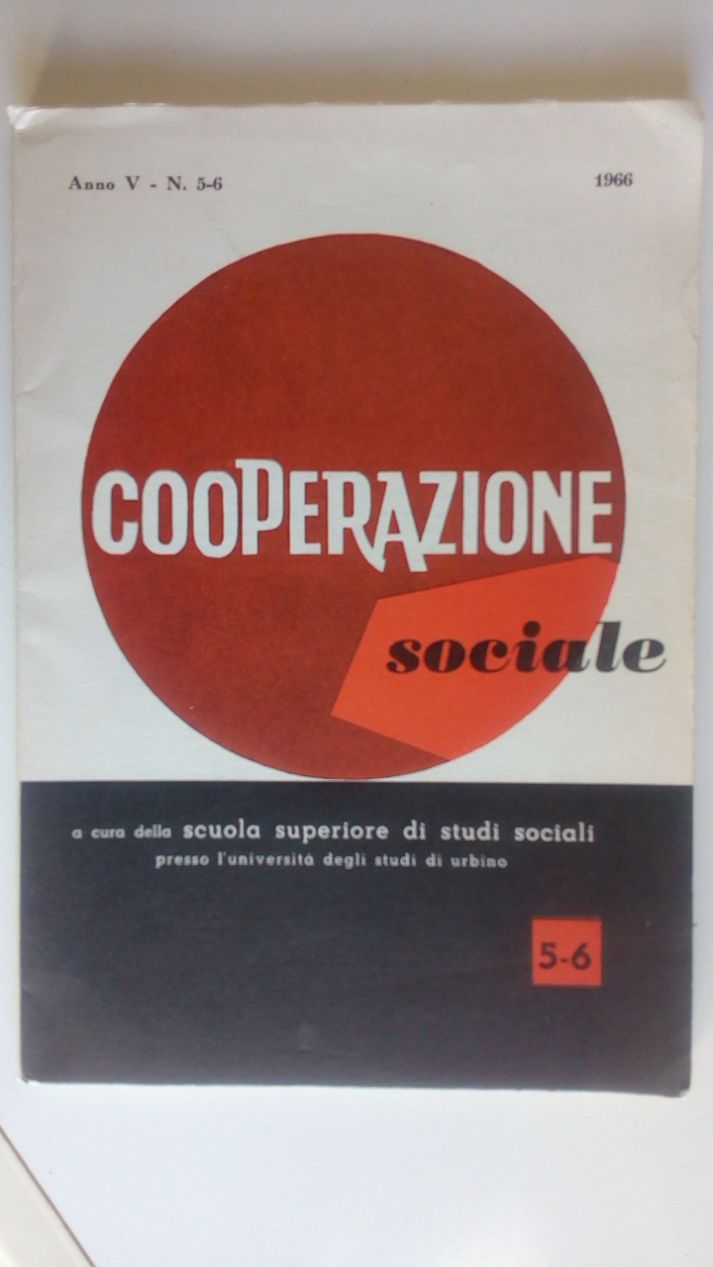 COOPERAZIONE SOCIALE - RIVISTA DELLA SCUOLA SUPERIORE DI STUDI SOCIALI DI URBINO - ANNO V - N. 5-6 - 1966